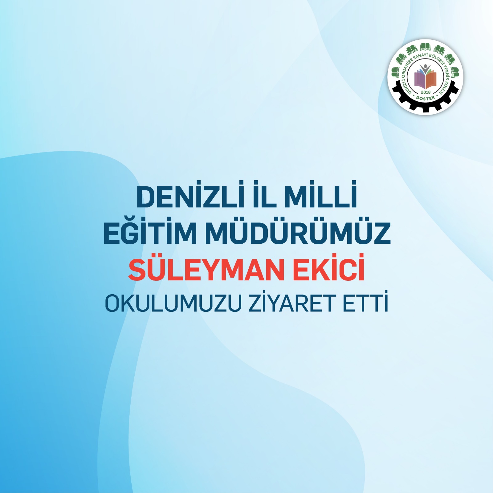 İl Milli Eğitim Müdürü Sayın Süleyman Ekici'nin Okulumuza Ziyareti