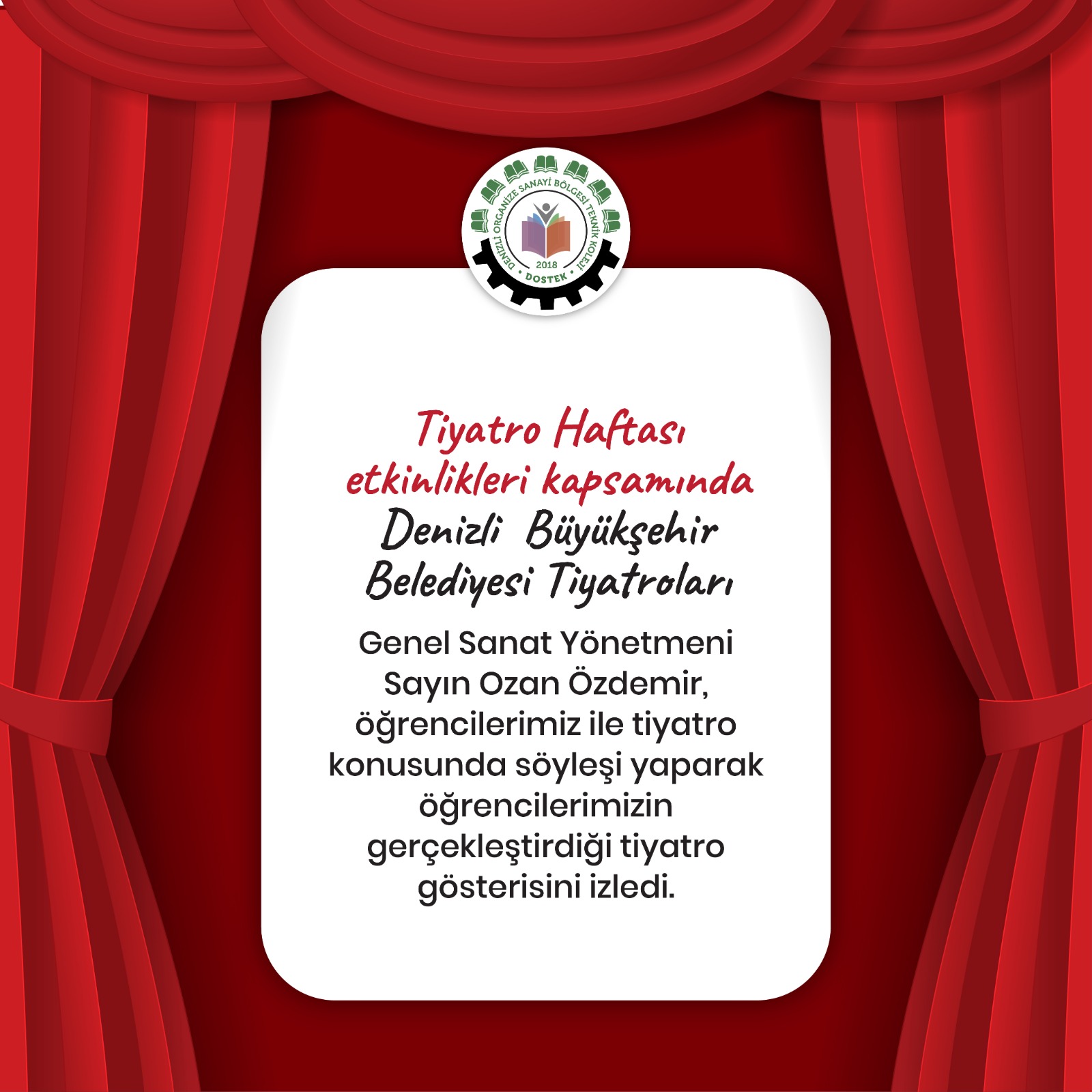Tiyatro Haftası Etkinlikleri Kapsamında Denizli Büyükşehir Belediyesi Tiyatroları Genel Sanat Yönetmeni Sayın Ozan Özdemir ile birlikteydik