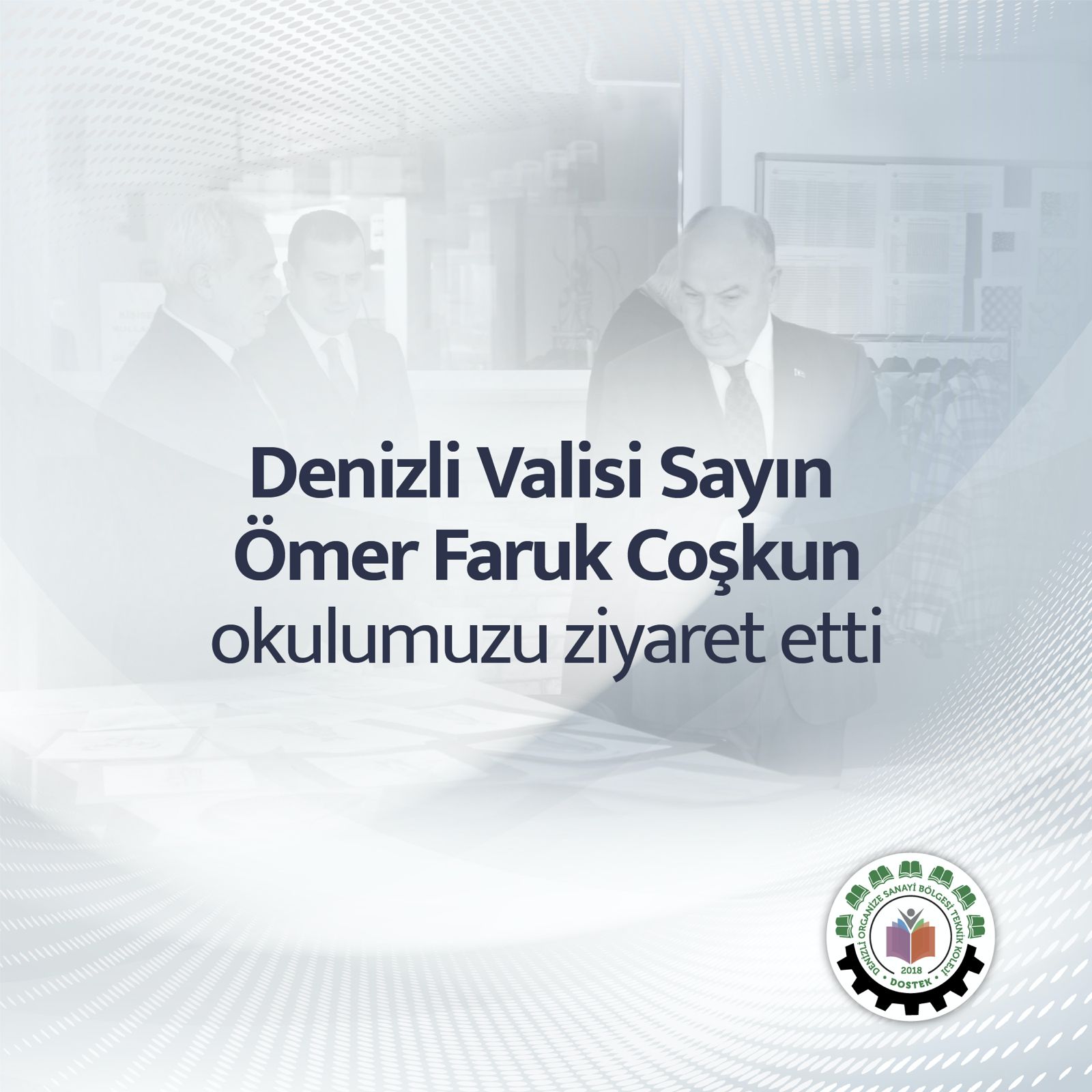 Denizli Valisi Sayın Ömer Faruk Coşkun Okulumuzu Ziyaret Etti