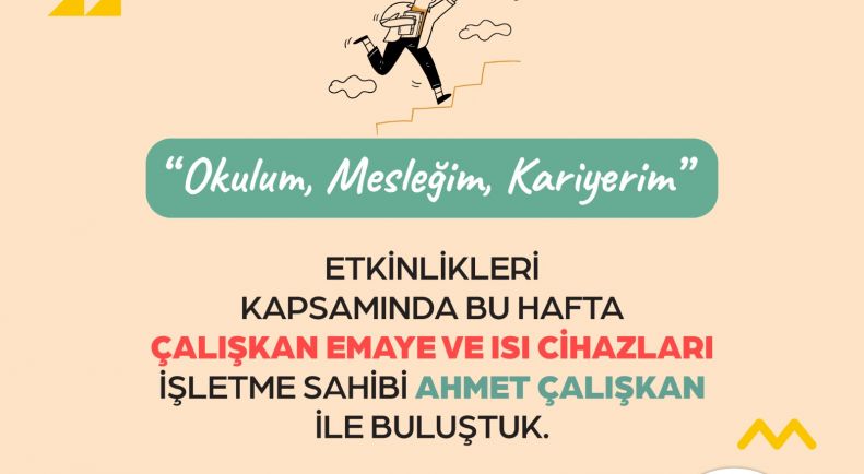 Okulum Mesleğim Kariyerim Etkinlikleri Kapsamında Çalışkan Emaye ve Isı Cihazları İşletme Sahibi Sayın Ahmet Çalışkan ile Buluştuk