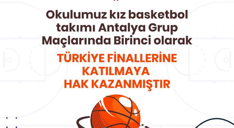 Okulumuz Kız Basketbol Takımı Grup Maçlarında Birinci Olarak Türkiye Finallerine Katılmaya Hak Kazanmıştır !