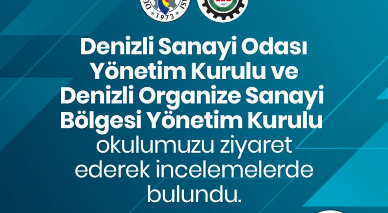 Denizli Sanayi Odası Yönetim Kurulu ve Denizli OSB Yönetim Kurulu Okulumuzu Ziyaret Ederek İncelemelerde Bulundu