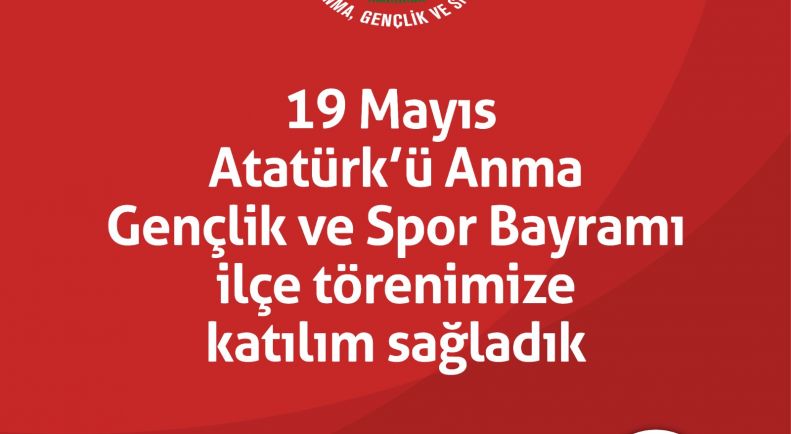 19 Mayıs Atatürk'ü Anma Gençlik ve Spor Bayramı Coşku İle Kutlandı