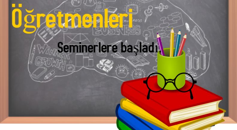 Öğretmenlerimiz Seminerlere Başladı