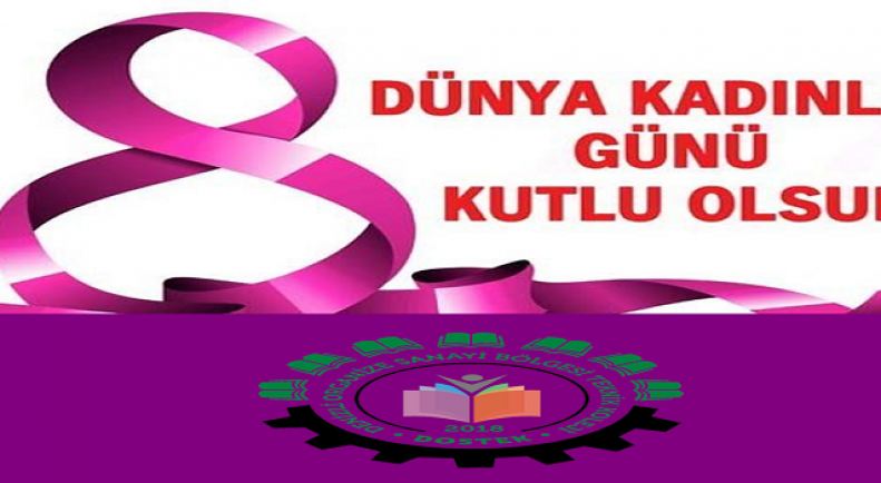 8 Mart Dünya Kadınlar Günü Kutlu Olsun..