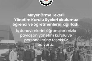 Mayer Örme Tekstil Dostek Koleji Öğretmen ve Öğrencilerini Ağırladı