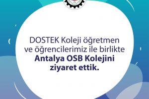 Dostek Koleji Öğretmen ve Öğrencileri Antalya OSB Teknik Koleji'ni Ziyaret Etti