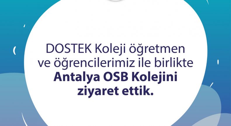 Dostek Koleji Öğretmen ve Öğrencileri Antalya OSB Teknik Koleji'ni Ziyaret Etti