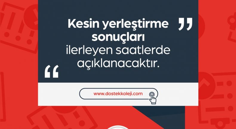 Kesin Yerleştirme Sonuçları İlerleyen Saatlerde Paylaşılacaktır!